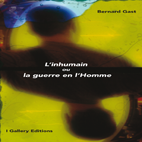 CHELSON & Bernard Gast - L'inhumain ou la guerre en l'Homme - I Gallery Editions (Collection ART)